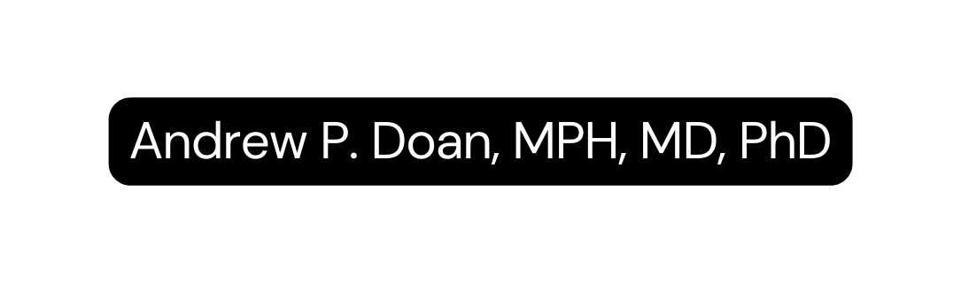 Andrew P Doan MPH MD PhD